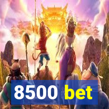 8500 bet